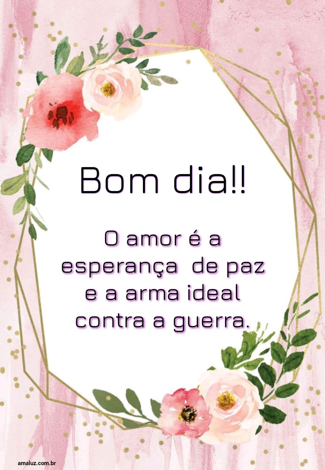 Bom dia o amor é a esperança de paz.