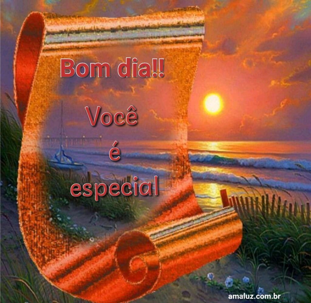 Bom dia, você é especial.