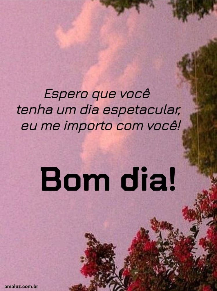 Eu me importo com você bom dia