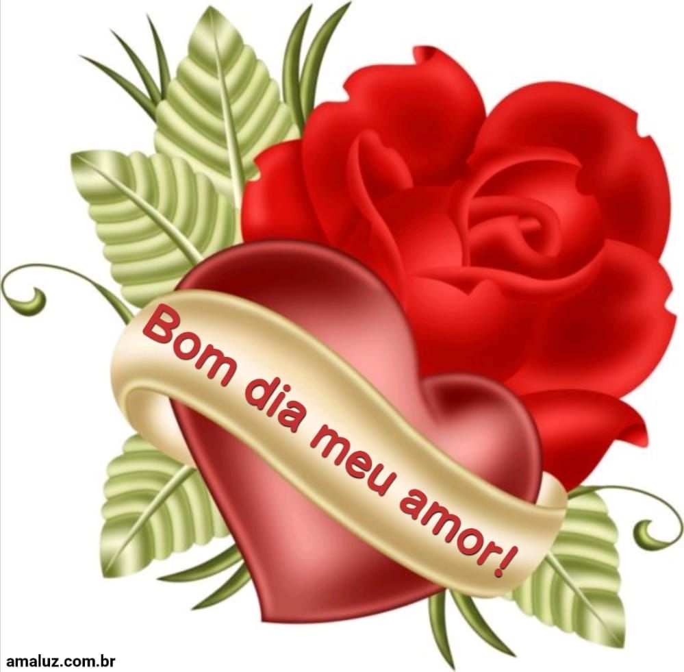 Bom dia amor da minha vida