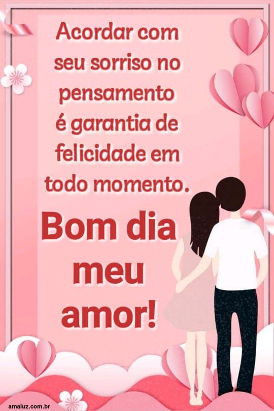 Minha felicidade é seu sorriso amor bom dia