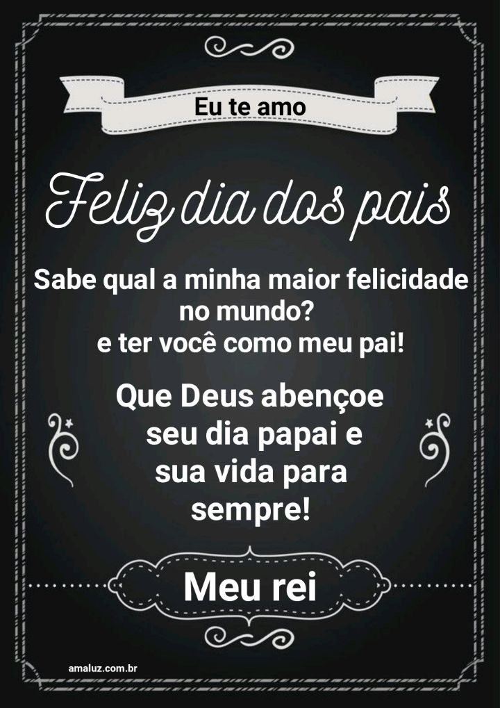 Minha maior felicidade é ter você como pai