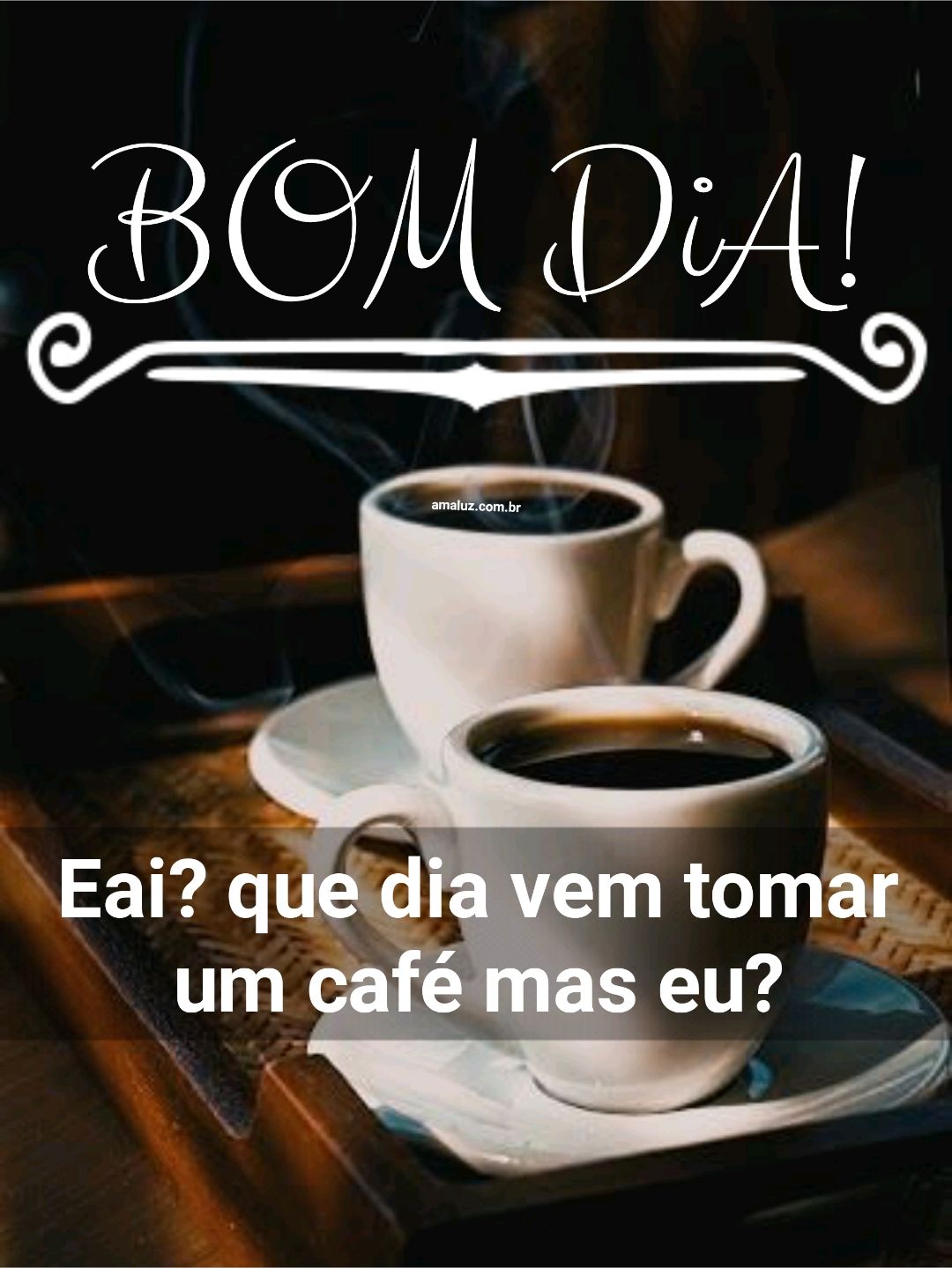 Que dia vem tomar um café mas eu imagem bom dia