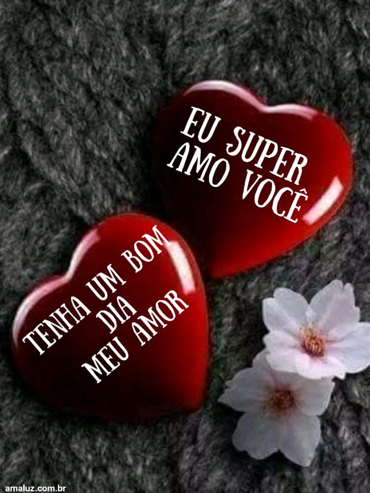 Super te amo bom dia amor