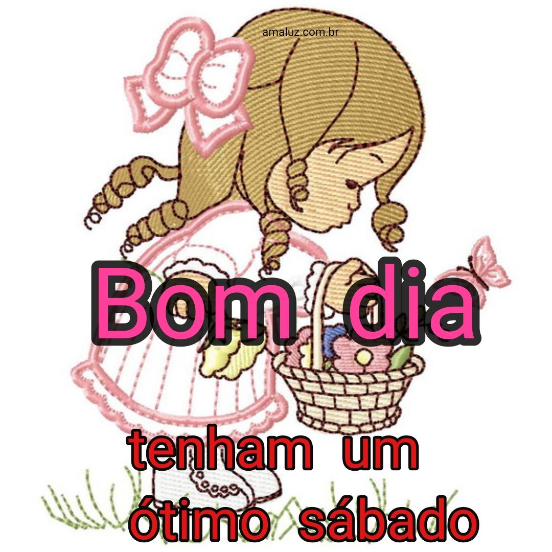 Tenha um ótimo sábado bom dia