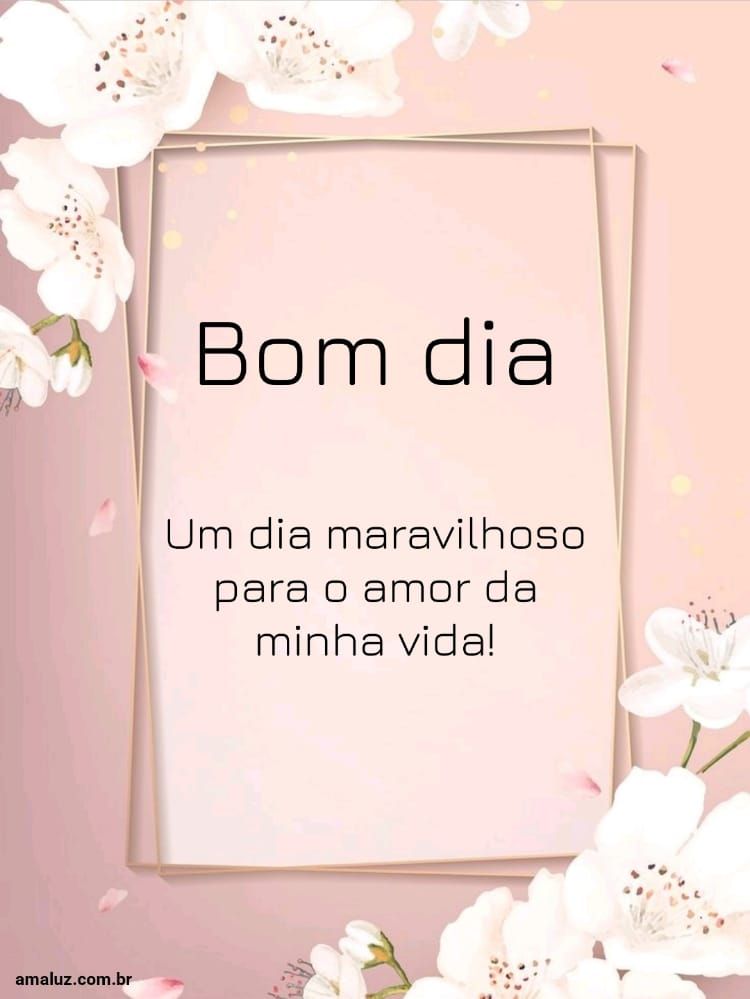 Um dia maravilhoso para o amor da minha vida