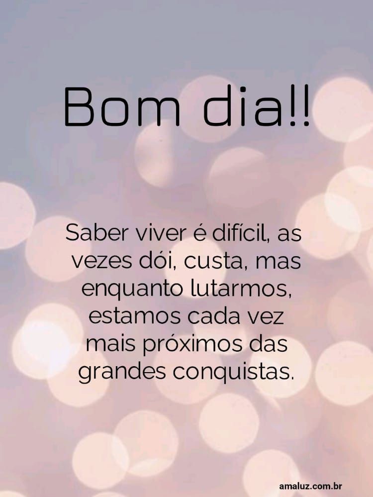 Viver é difícil mas numca desista bom dia