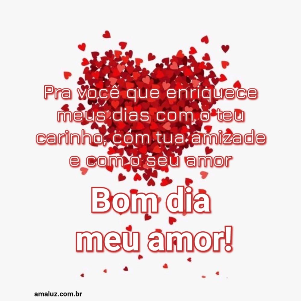 Você enriquece meus dia bom dia 