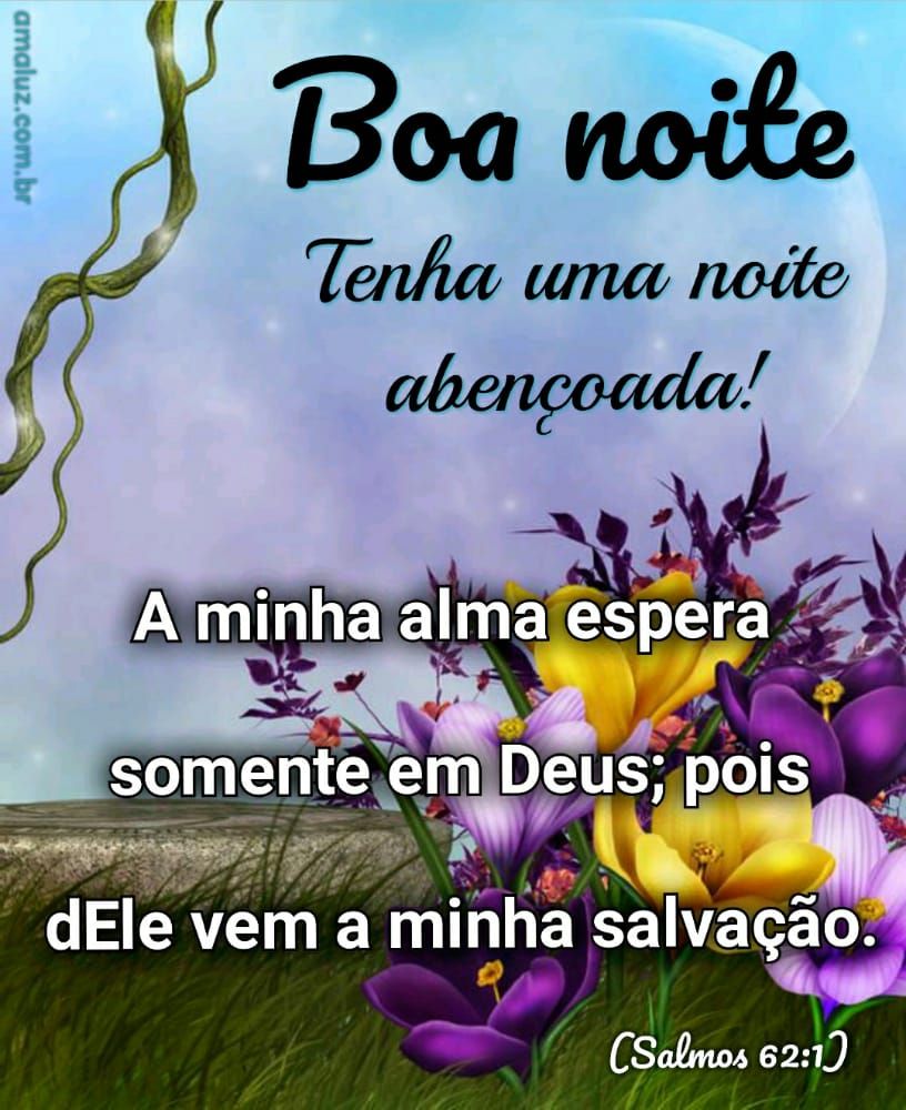 boa noite a minha alma espera somente em Deus