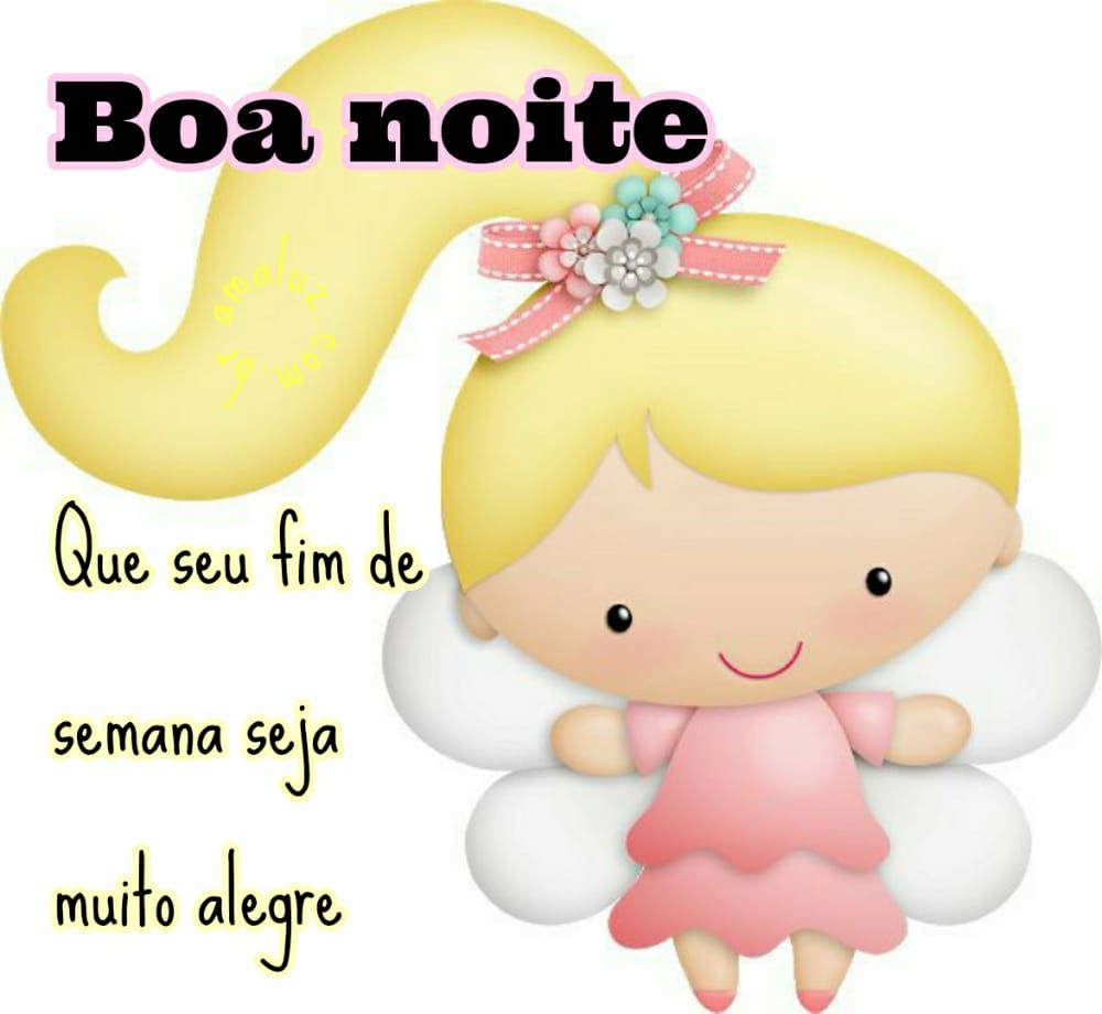 boa noite que seu fim de semana seja muito alegre