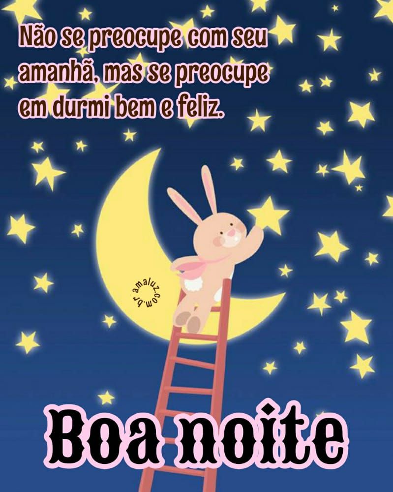 boa noite se preocupe em dormi bem e feliz