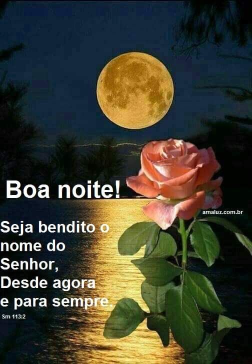 boa noite seja bendito o nome do senhor