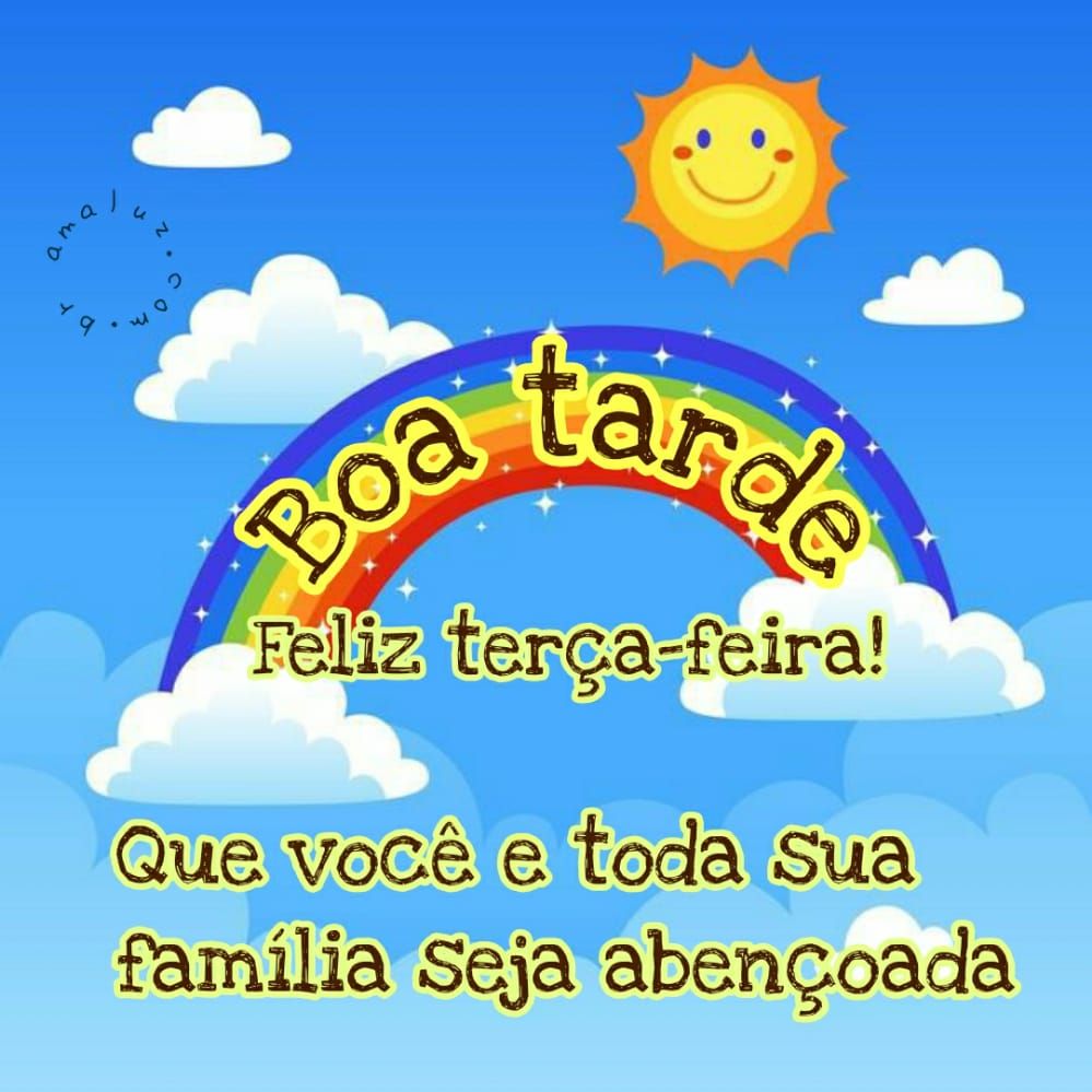 boa tarde feliz terça feira a você e sua família