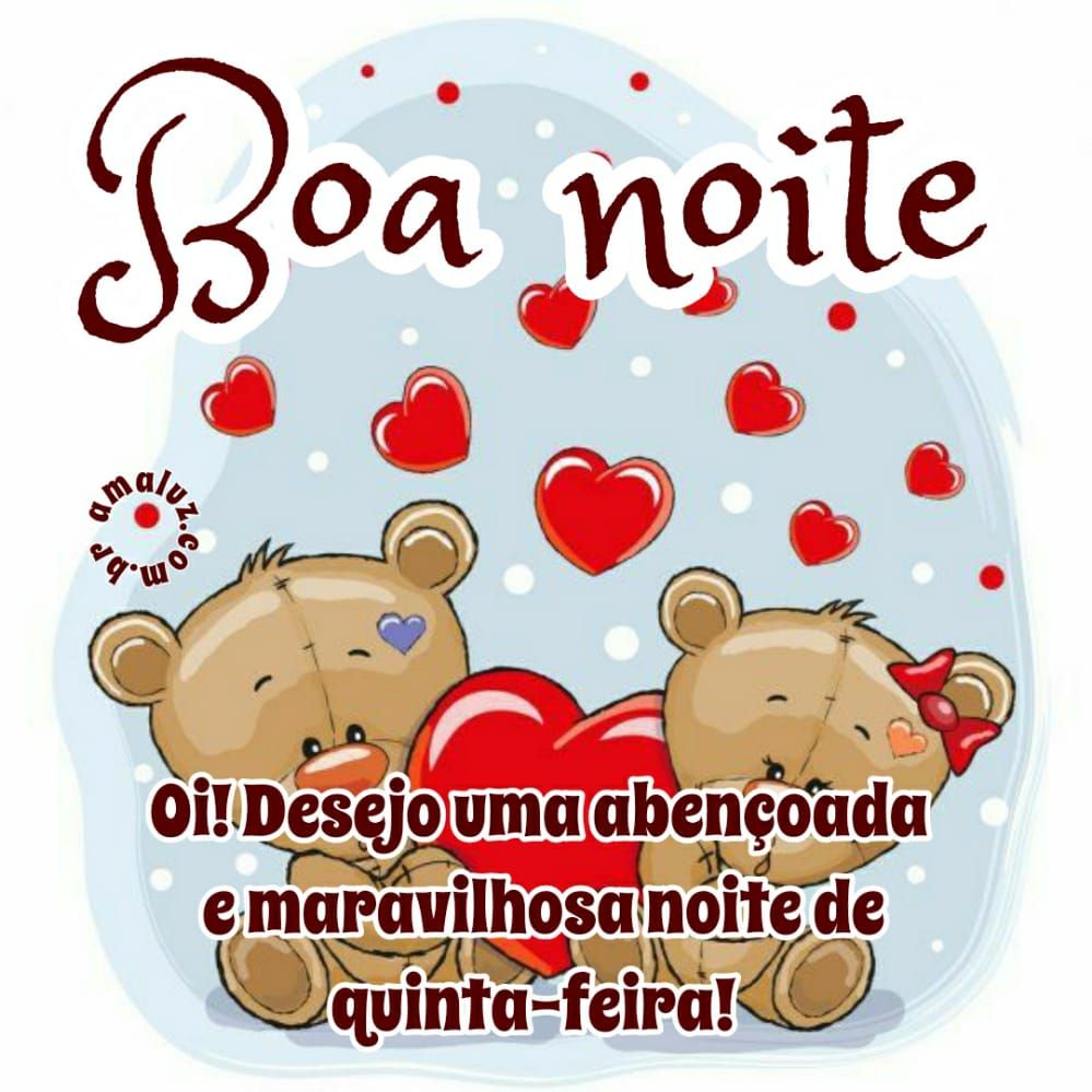 desejo uma abençoada e maravilhosa noite de quinta feira
