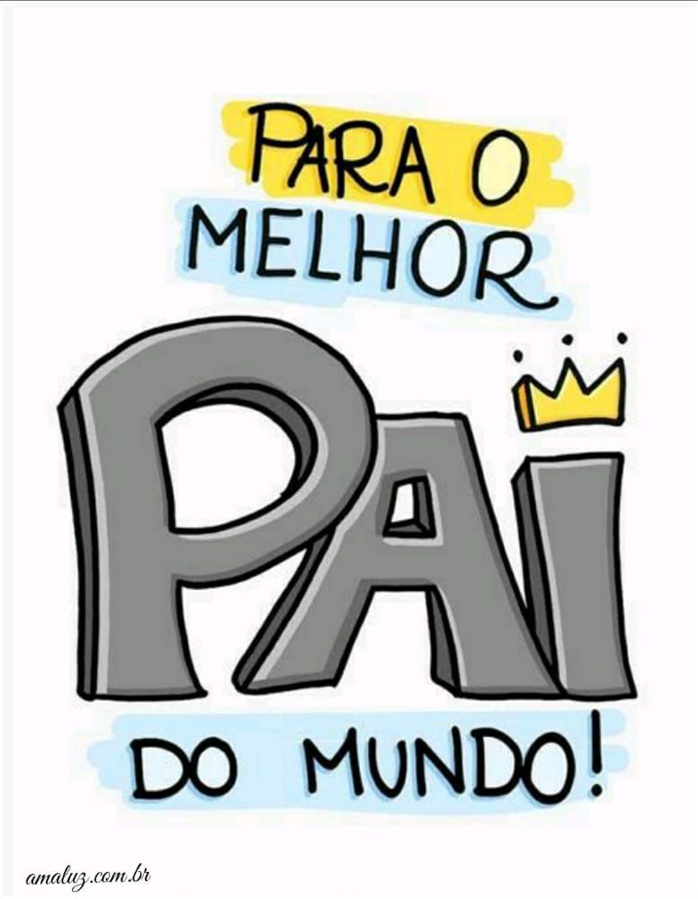 feliz dia dospais para o melhor pai do mundo