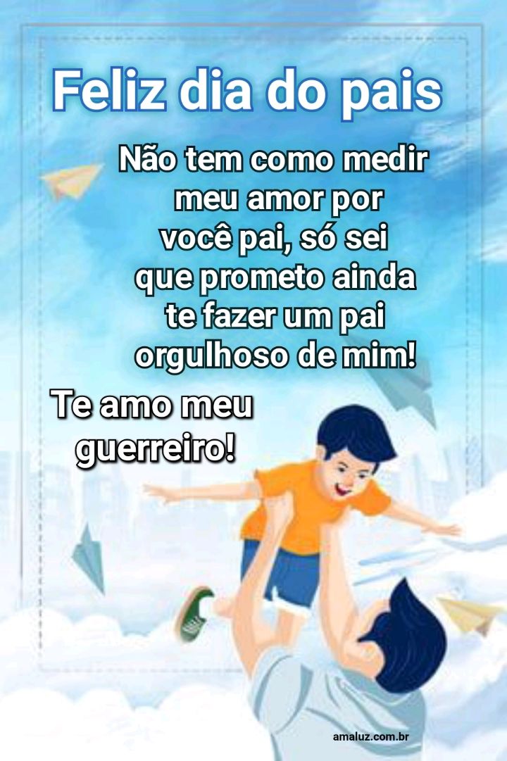 Te amo meu guerreiro feliz dia dos pais