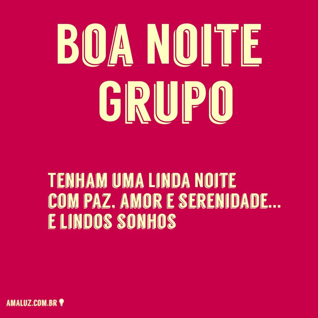 mensagem bonita de boa noite para o grupo de amigos