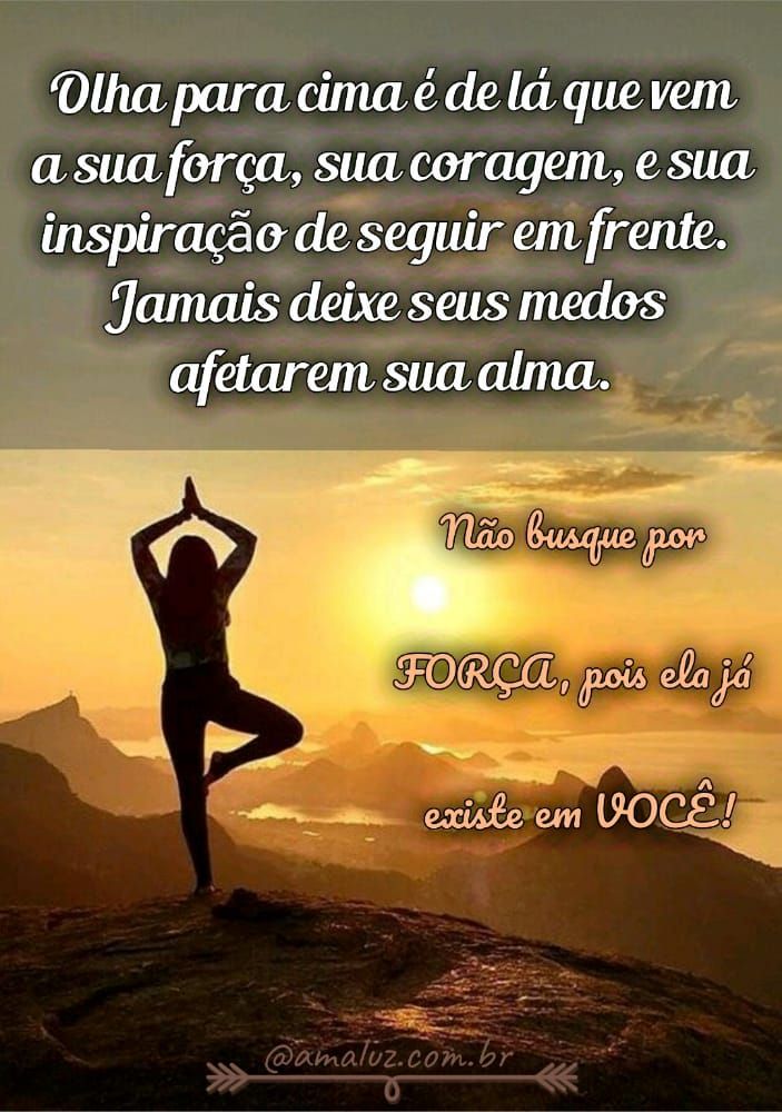 nao busque por força pois ela já existe em você mensagem de motivação