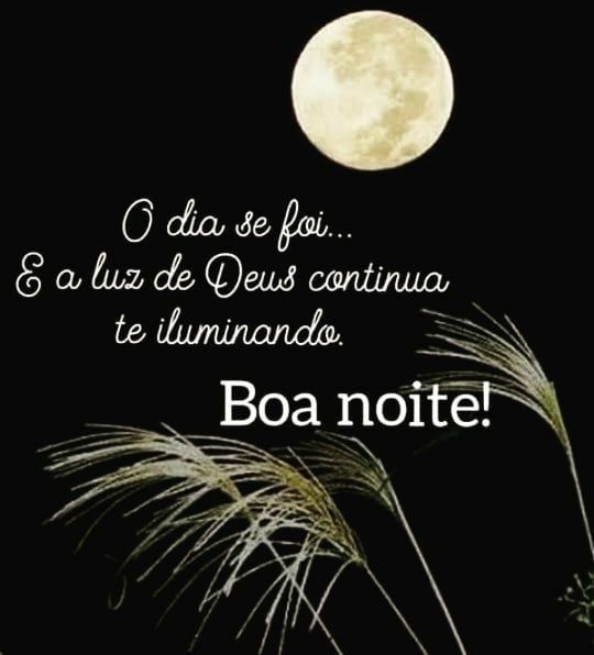 o dia se foi mais ainda continua a brilha boa noite