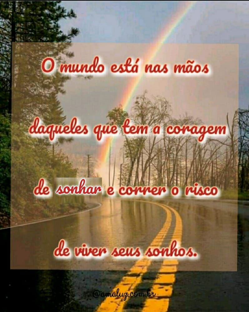 o mundo estão nas mãos daqueles que tem coragem de sonhar