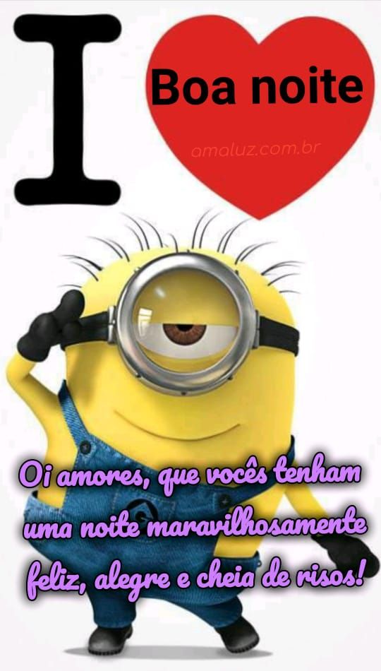 oi amores que voês tenham uma noite maravilhosamente feliz