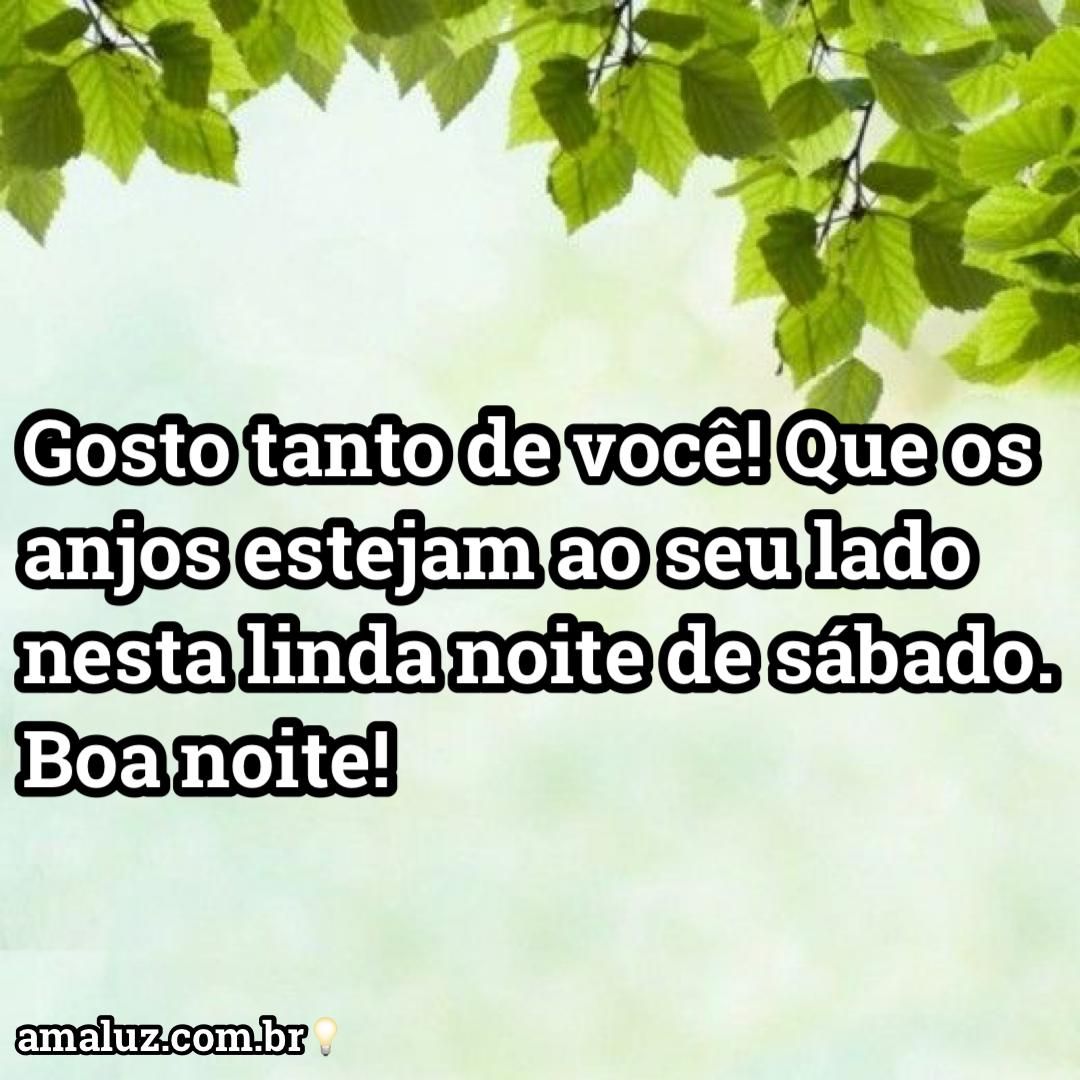 que os anjos esteja do seu lado nessa noite linda de sábado