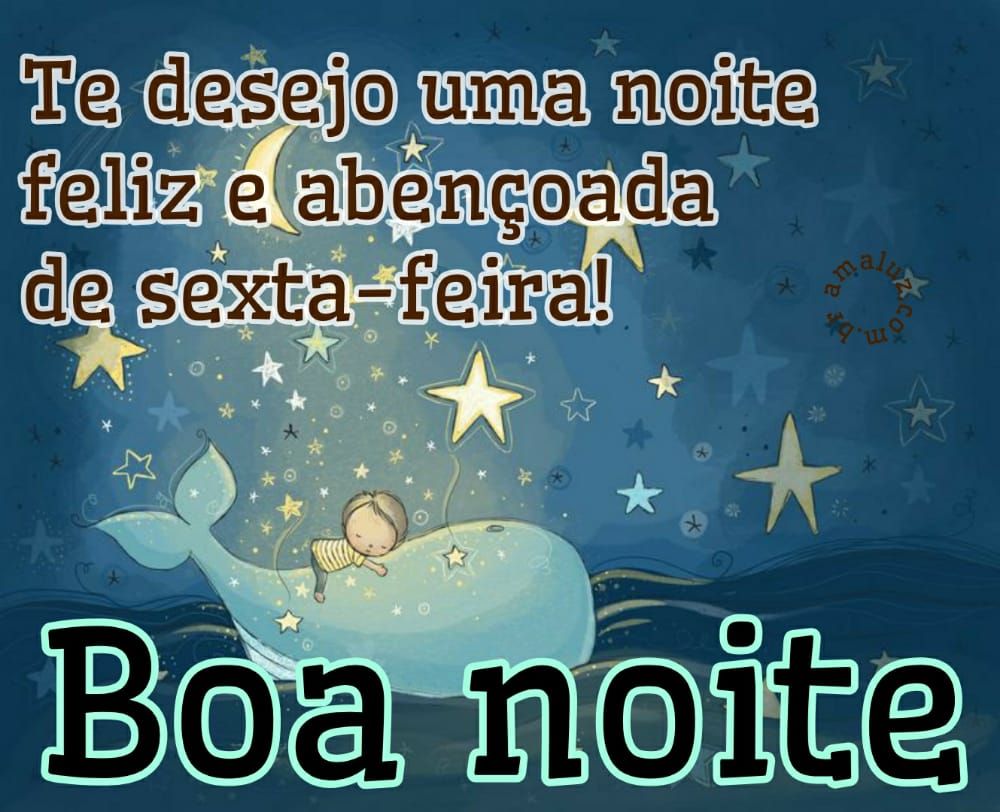 te desejo uma abençoada e feliz noite de sexta feira