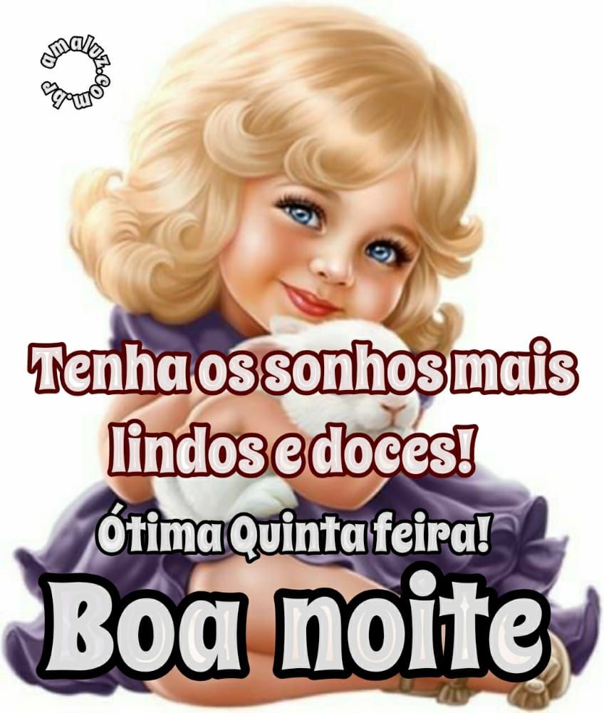 tenha os sonhos mais lindos ótima quinta feira boa noite