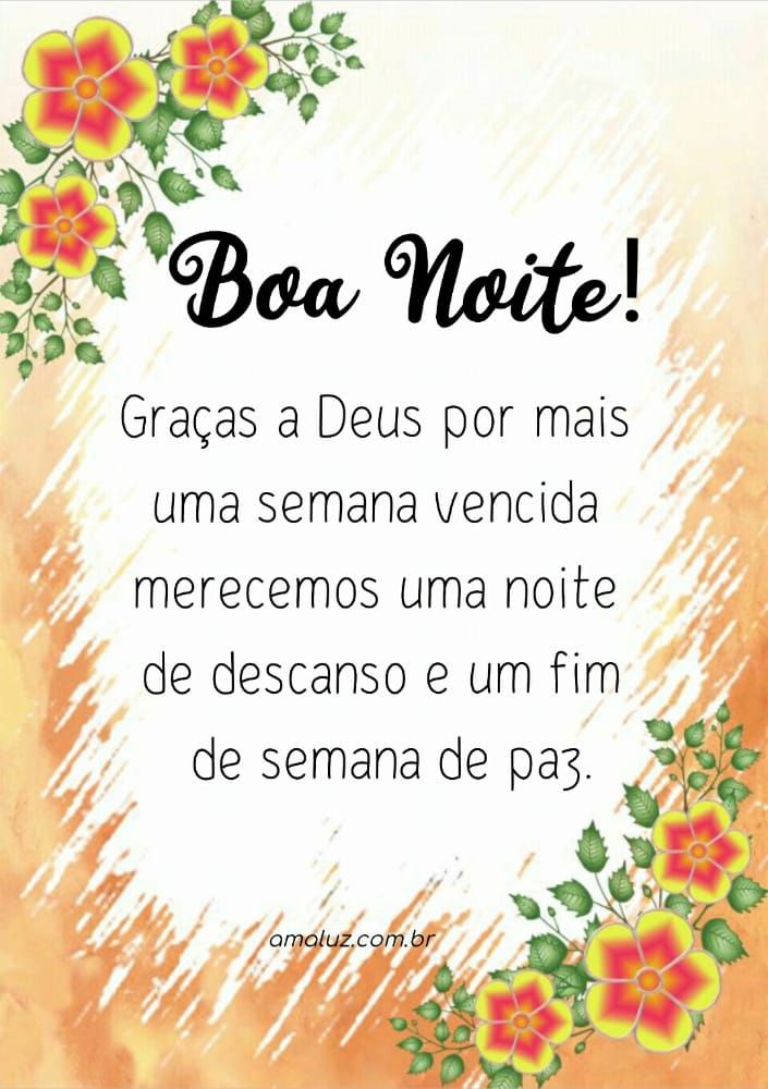 boa noite graças a Deus por mais uma semana vencida