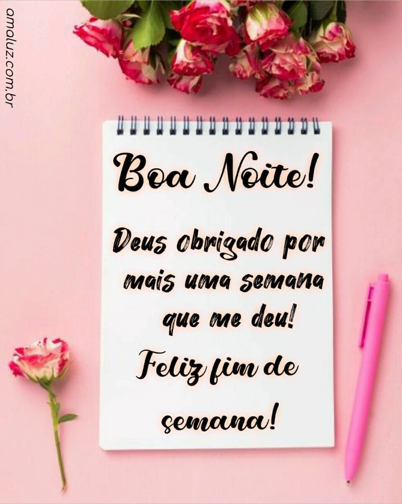 boa noite obrigada Deus por mais uma semana vencida