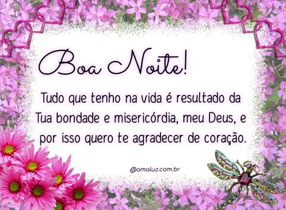 boa noite tudo na vida é resultado da Tua bondade e misericordia