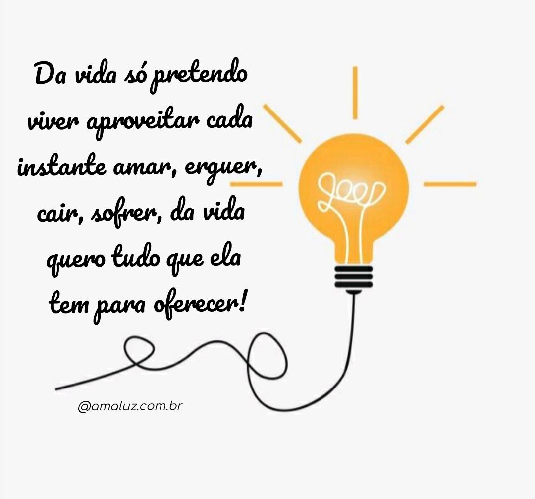 na vida pretendo viver tudo que ela nós oferecer