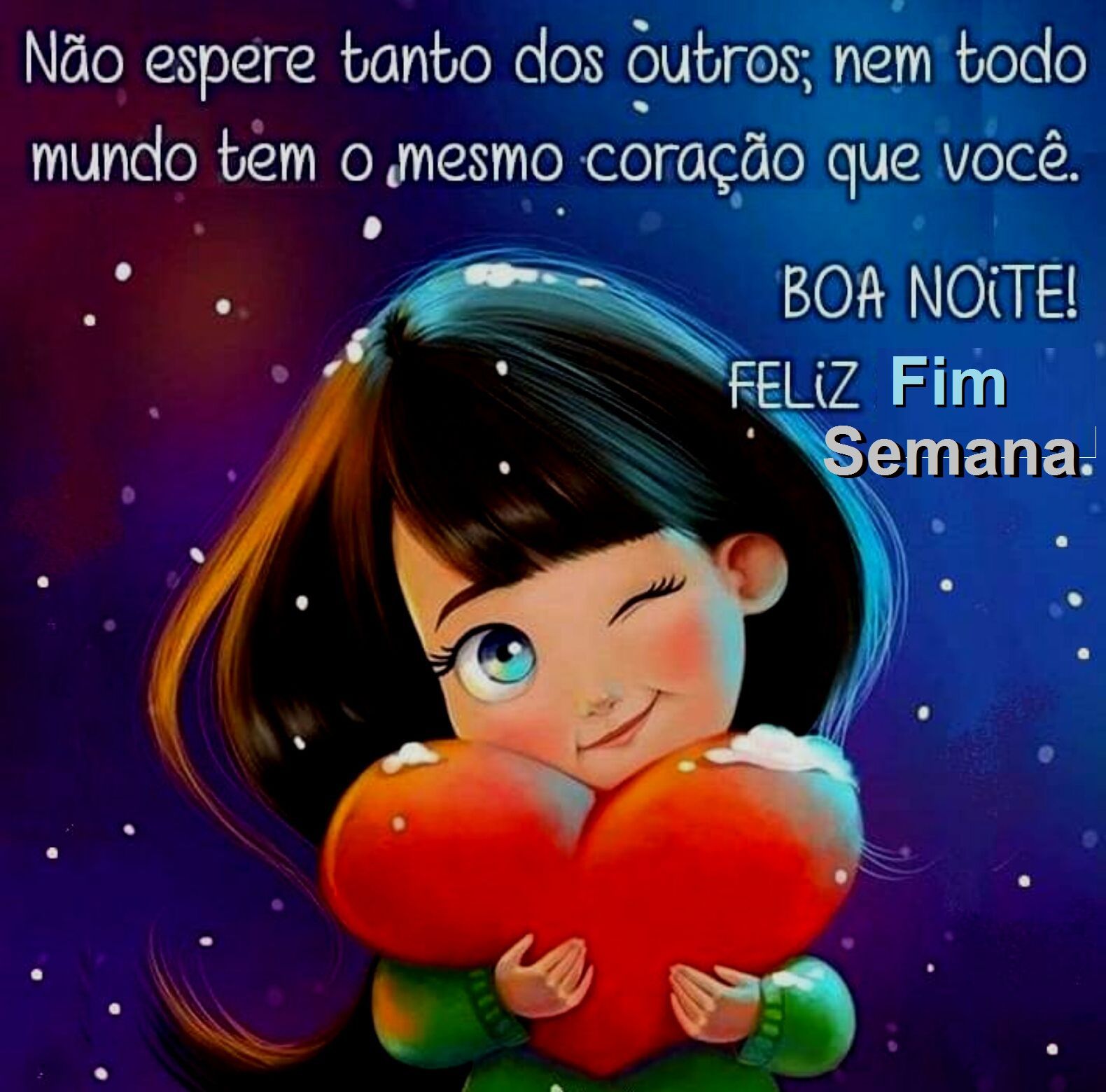 nem todo mundo tem o mesmo coração que você boa noite