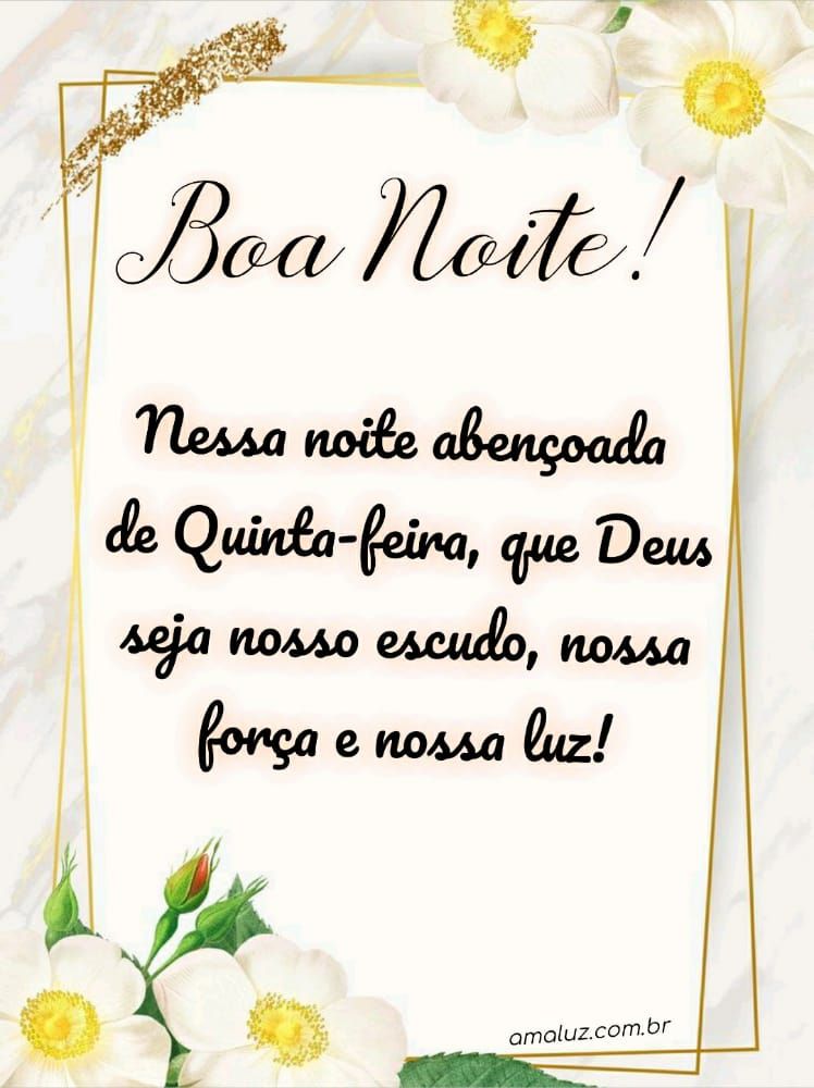 nessa noite abençoada de quita feira Deus esteja conosco