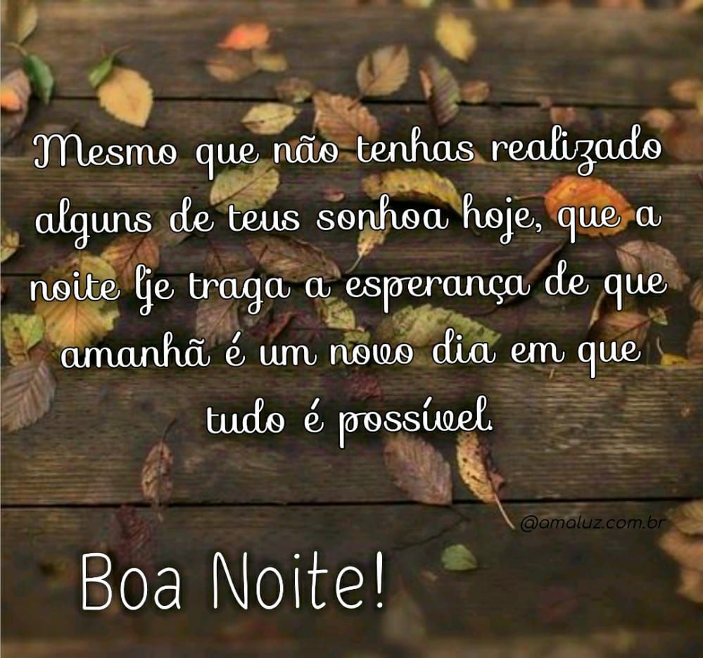 que a noite lha traga esperança que amanhã tudo será possivel