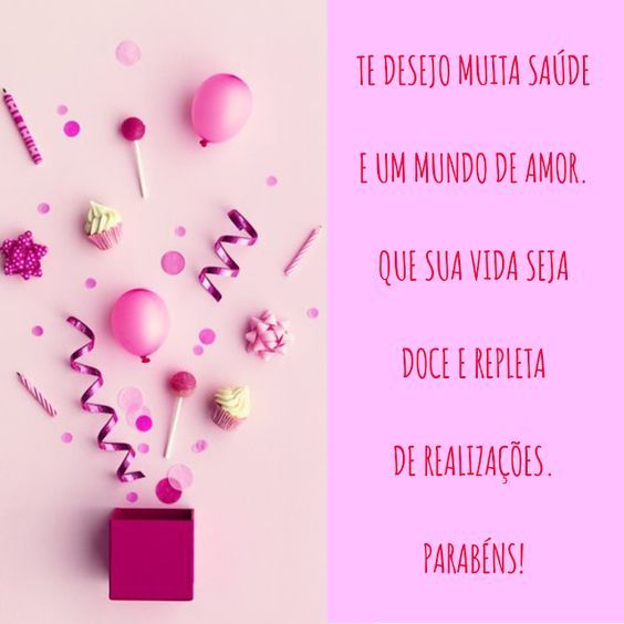 te desejo muita saúde e um mundo de amor parabéns