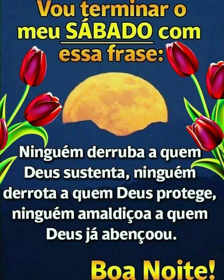 Vou termina o sábado com essas frases tenha uma ótima noite e um feliz final de semana