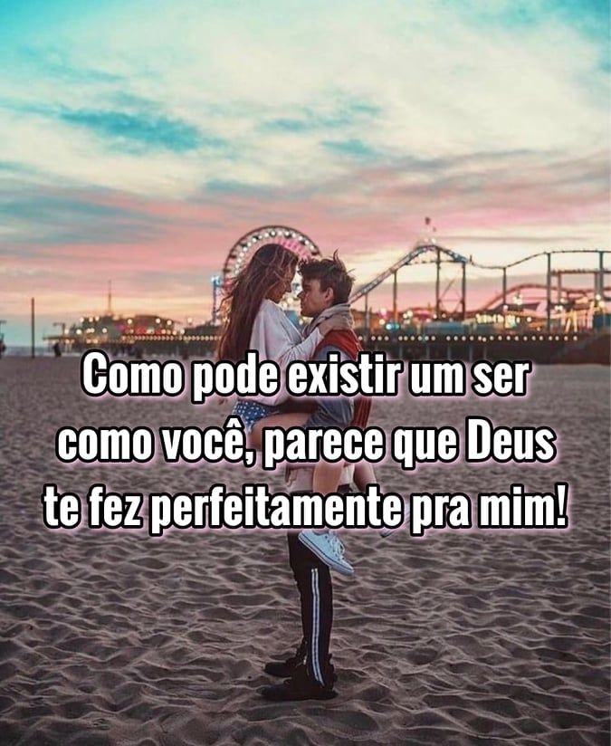 Deus te fez perfeitamente pra mim