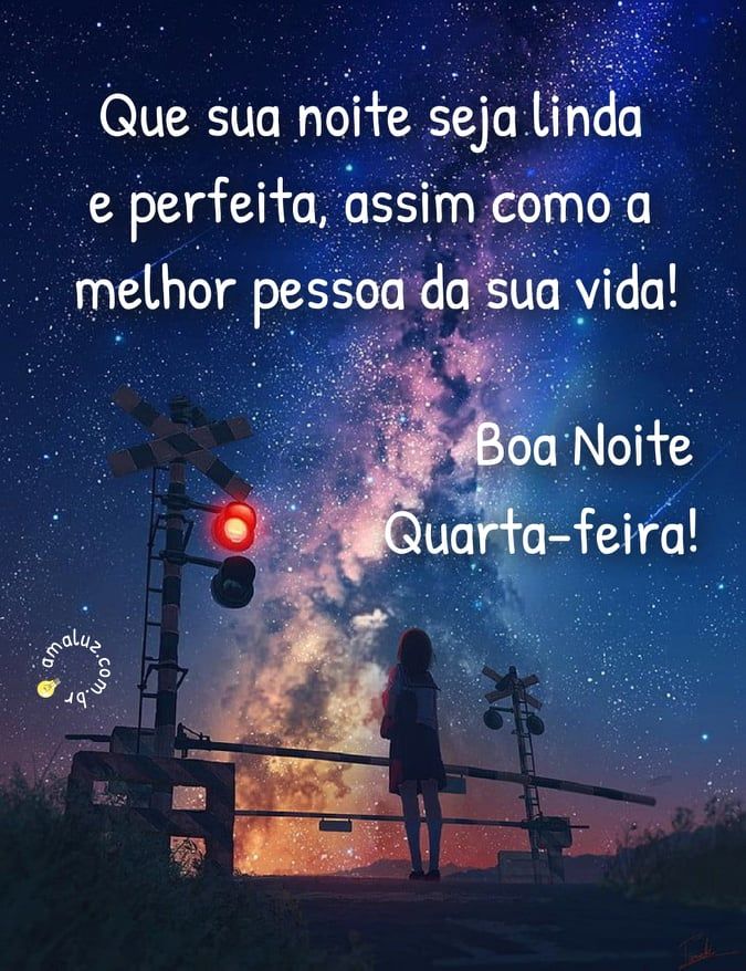 Que essa noite de quarta feira seja linda e perfeita