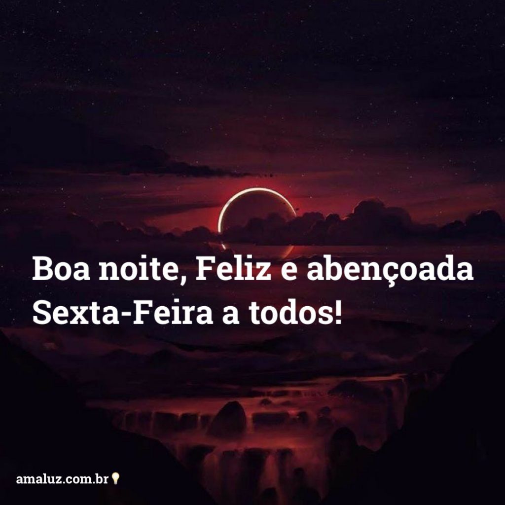 boa noite e feliz e abençoada sexta feira