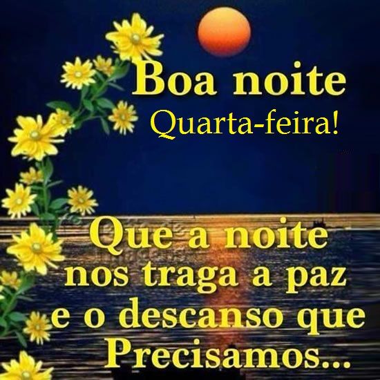 boa noite que a noite de quarta nos traga paz