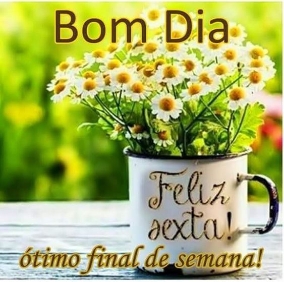 bom dia sexta feira feliz fim de semana