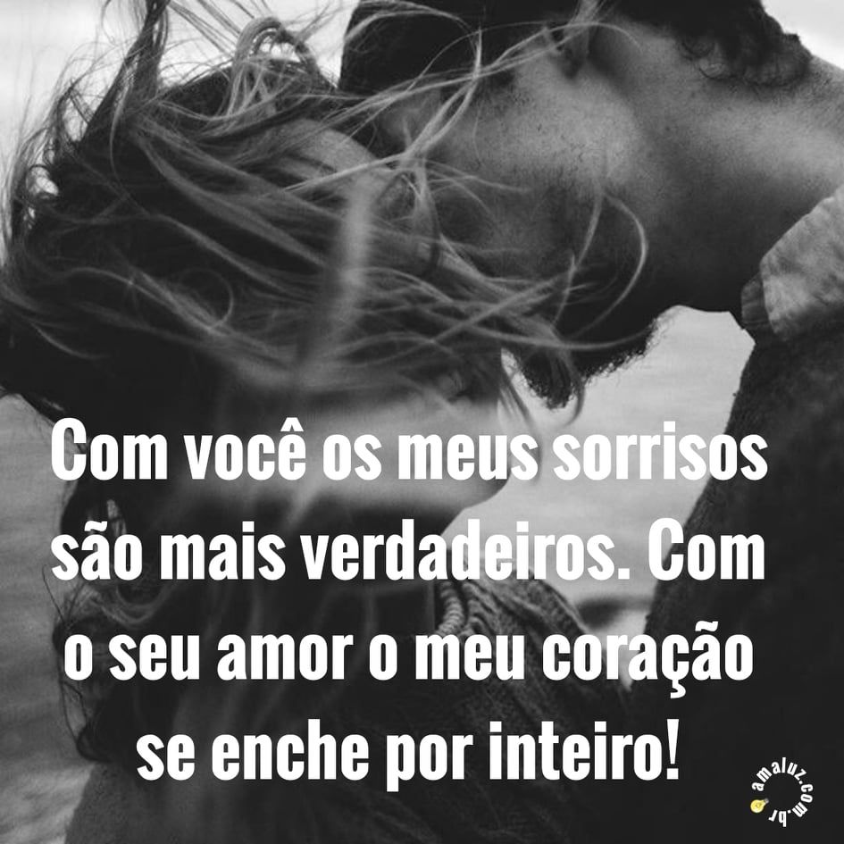 com você os meus sorrisos são verdadeiros