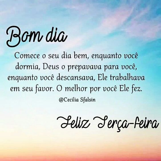 comece seu dia bem feliz terça feira bom dia