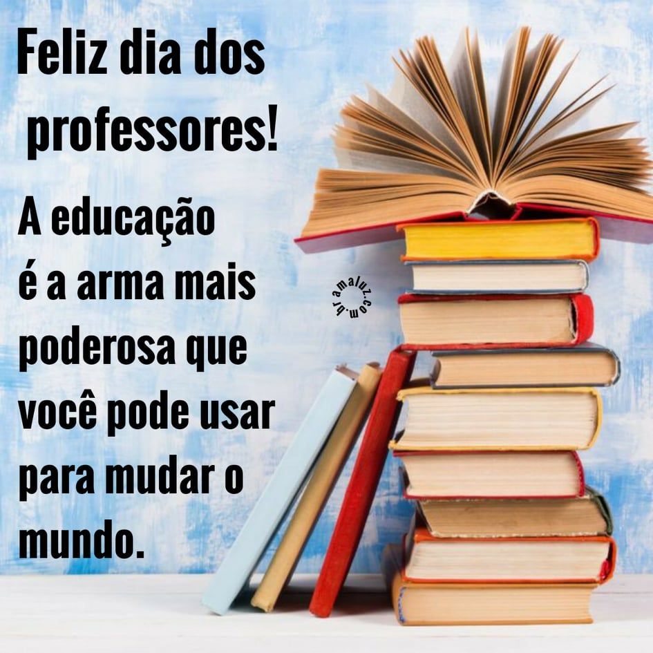 educação a arma mais poderosa feliz dia dos professores