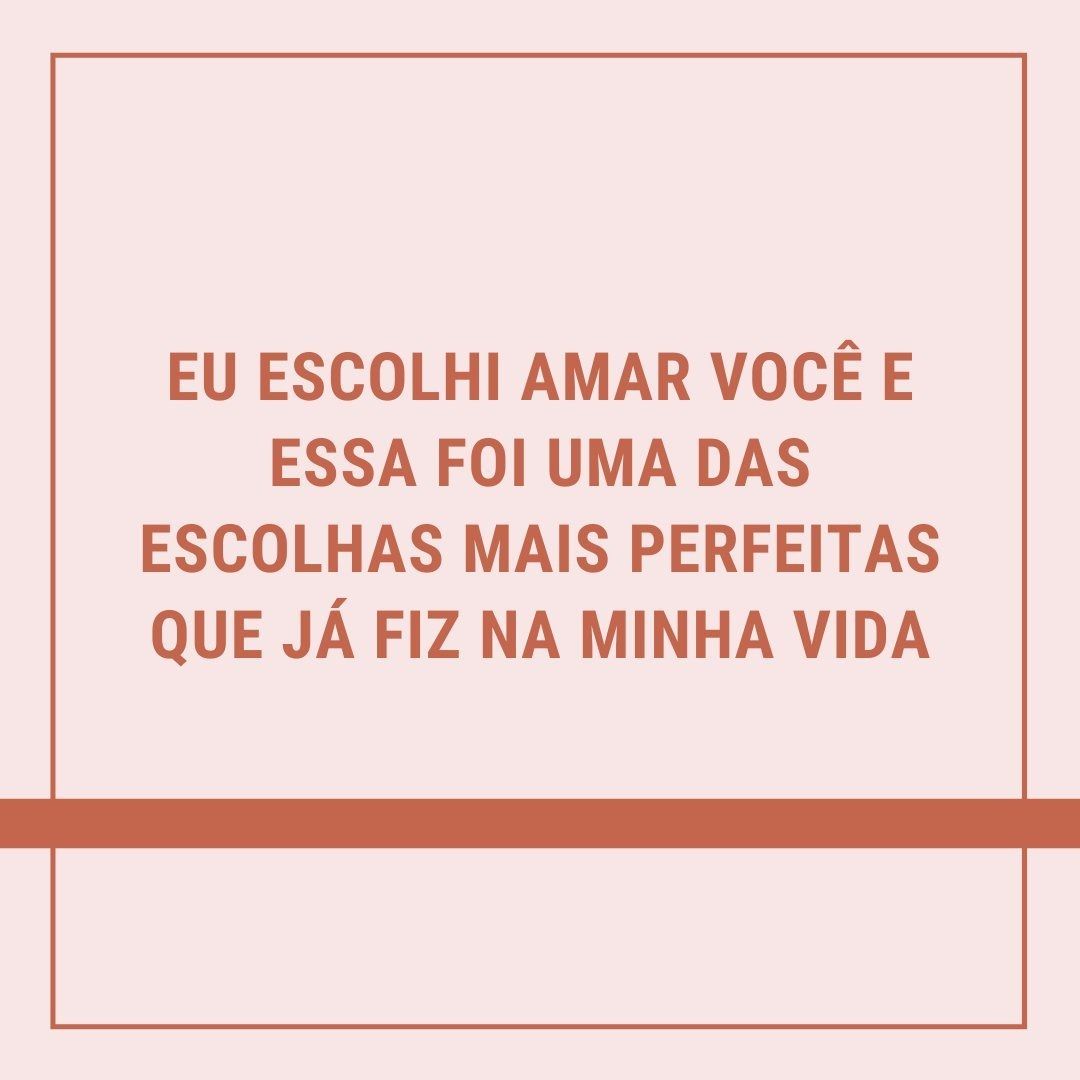 escolhir amar você, frases de paixão