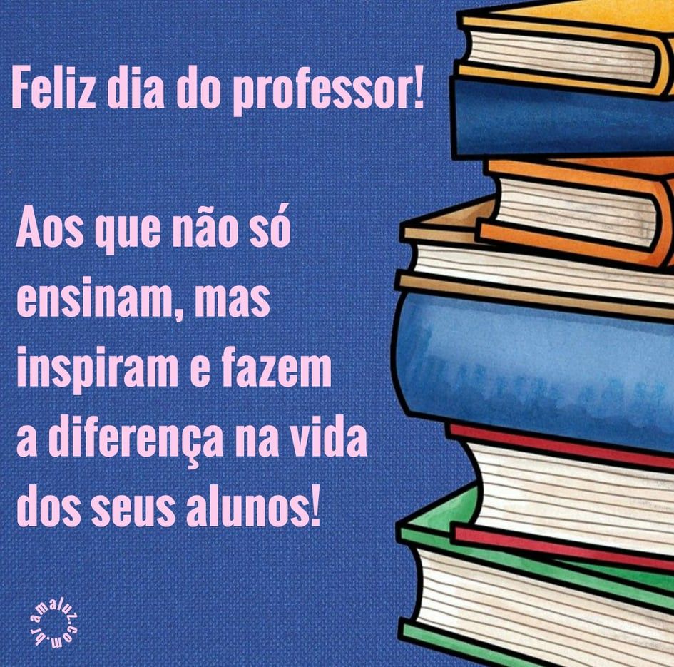 feliz dia dos professores aos que ensinam
