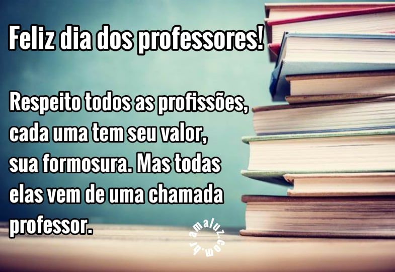 feliz dia dos professores todas as profissoes vem da que