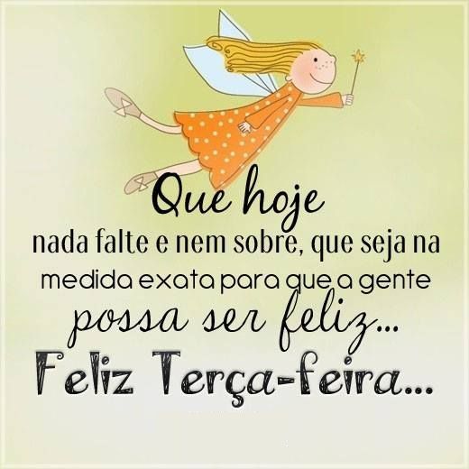feliz seja sua terça feira um bom dia