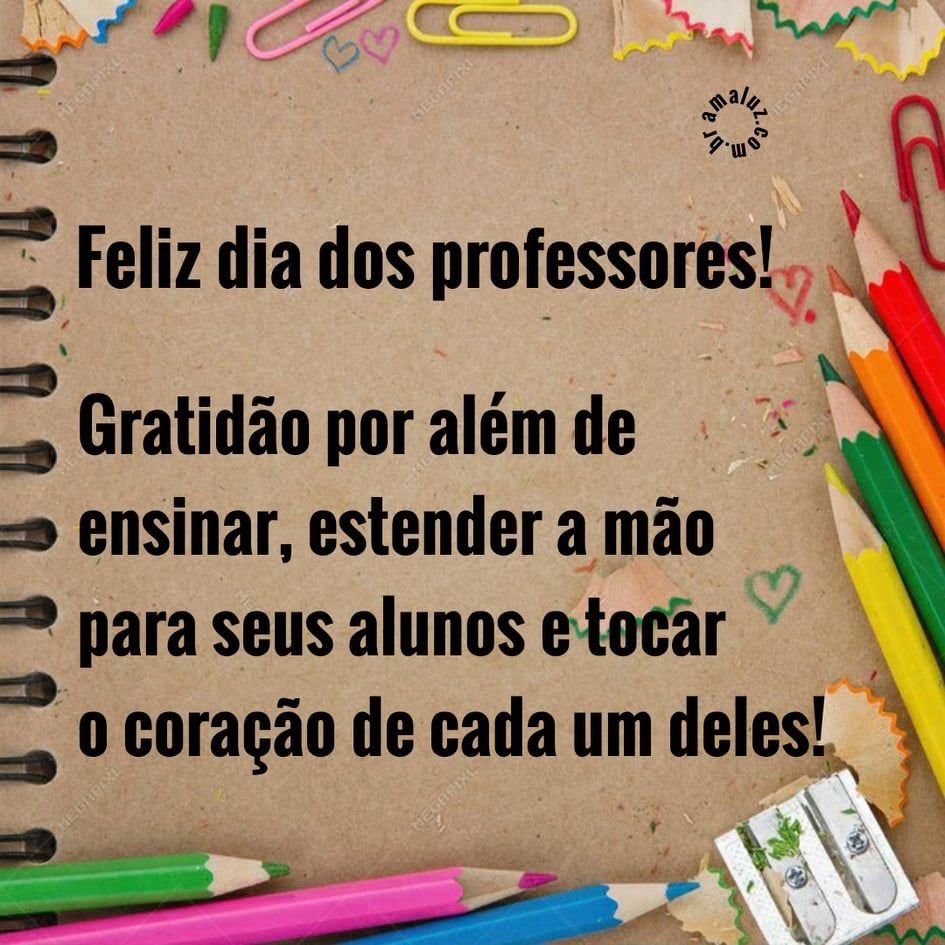 gratidão pois além de nos ensinar estende as mãos professores